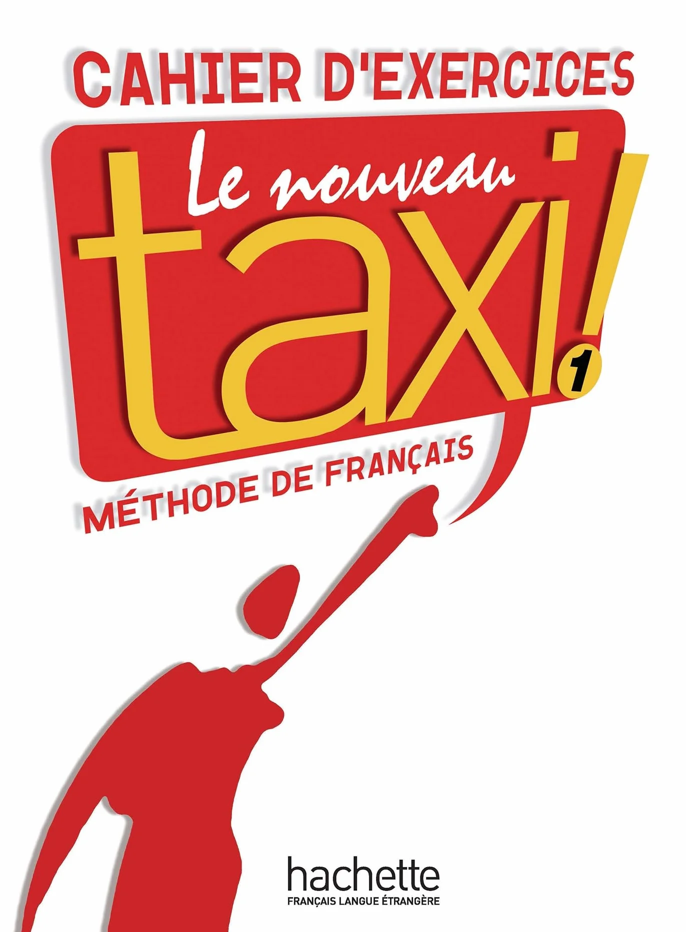 Le Nouveau Taxi ! 1 - Cahier d'exercices (A1): Vol. 1