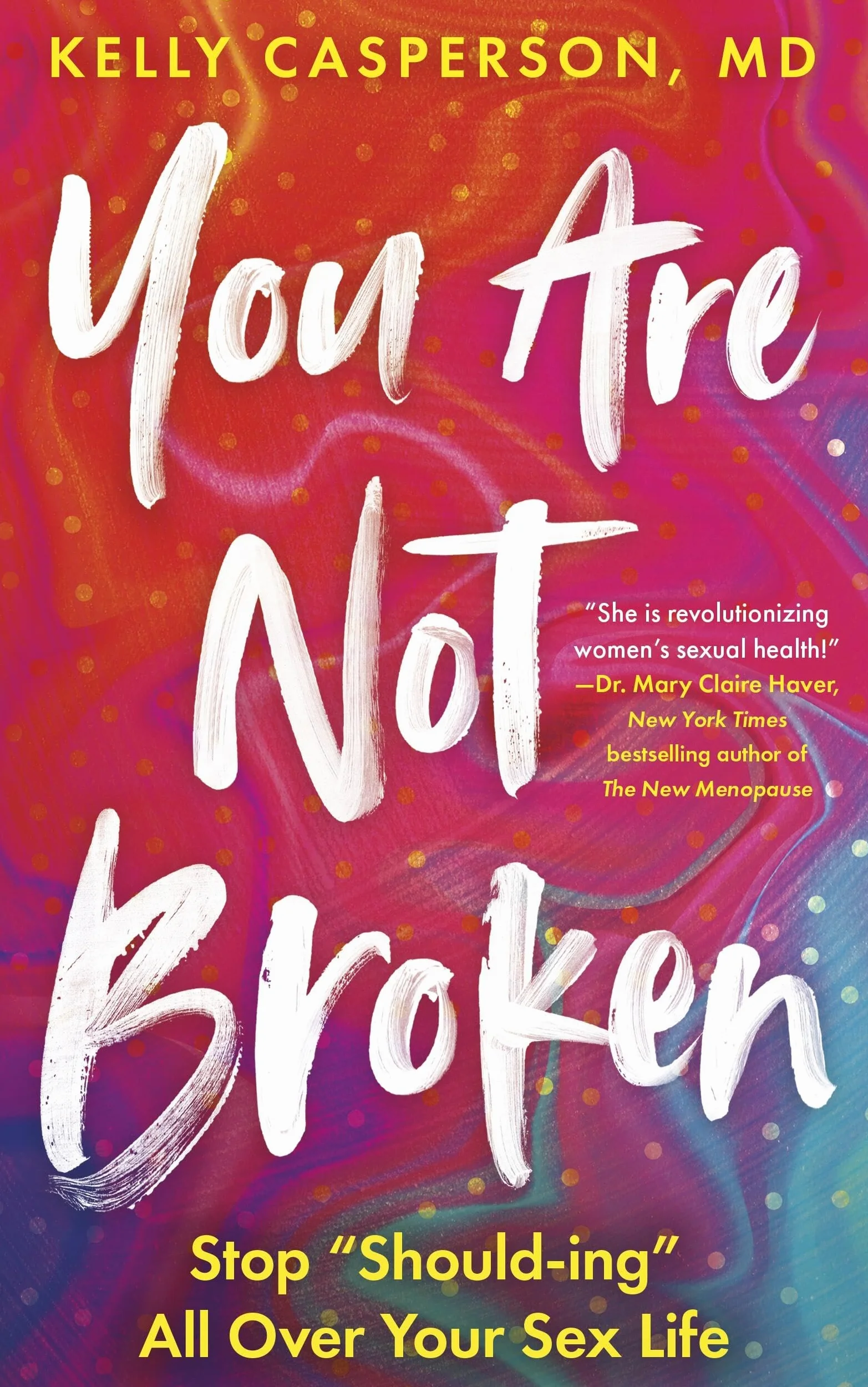 You Are Not Broken: Stop Should-Ing All Over Your Sex Life