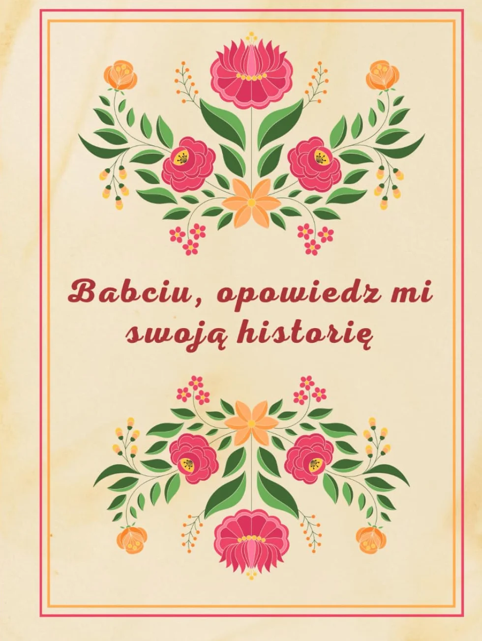 Babciu Opowiedz Mi Swoją Historię: Sentymentalny Pamiętnik z Rodzinnymi Wspomnieniami. Biografia Seniorki Rodu. Niepowtarzalny Prezent od Wnuczki lub ... Imienin, Dnia Babci. Książka do Uzupełniania