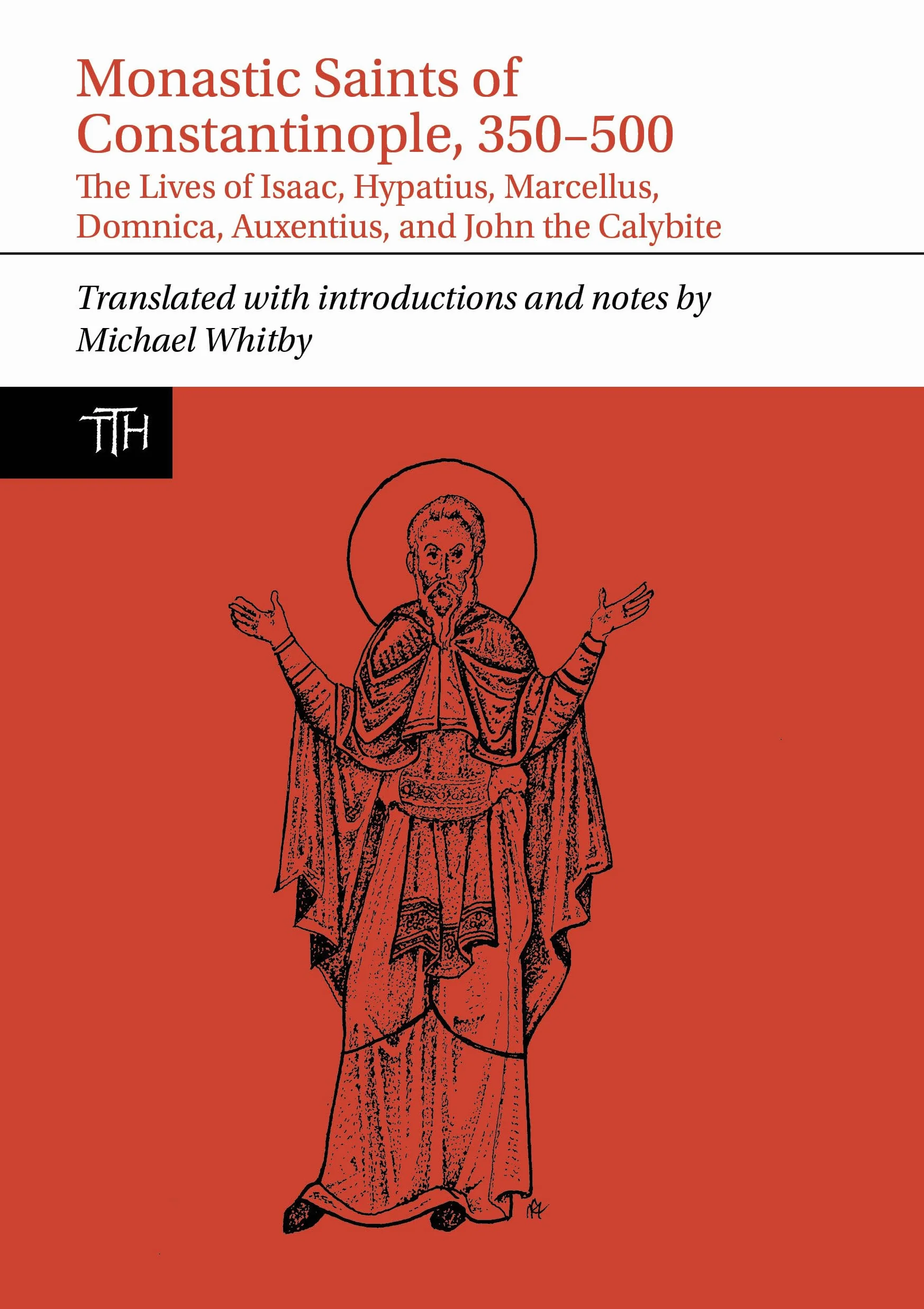 Monastic Saints of Constantinople, 350-500: The Lives of Isaac, Hypatius, Marcellus, Domnica, Auxentius, and John the Calybite: 92