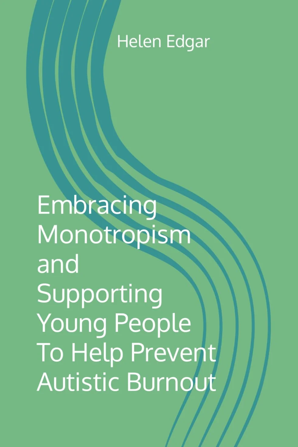 Embracing Monotropism and Supporting Young People To Help Prevent Autistic Burnout
