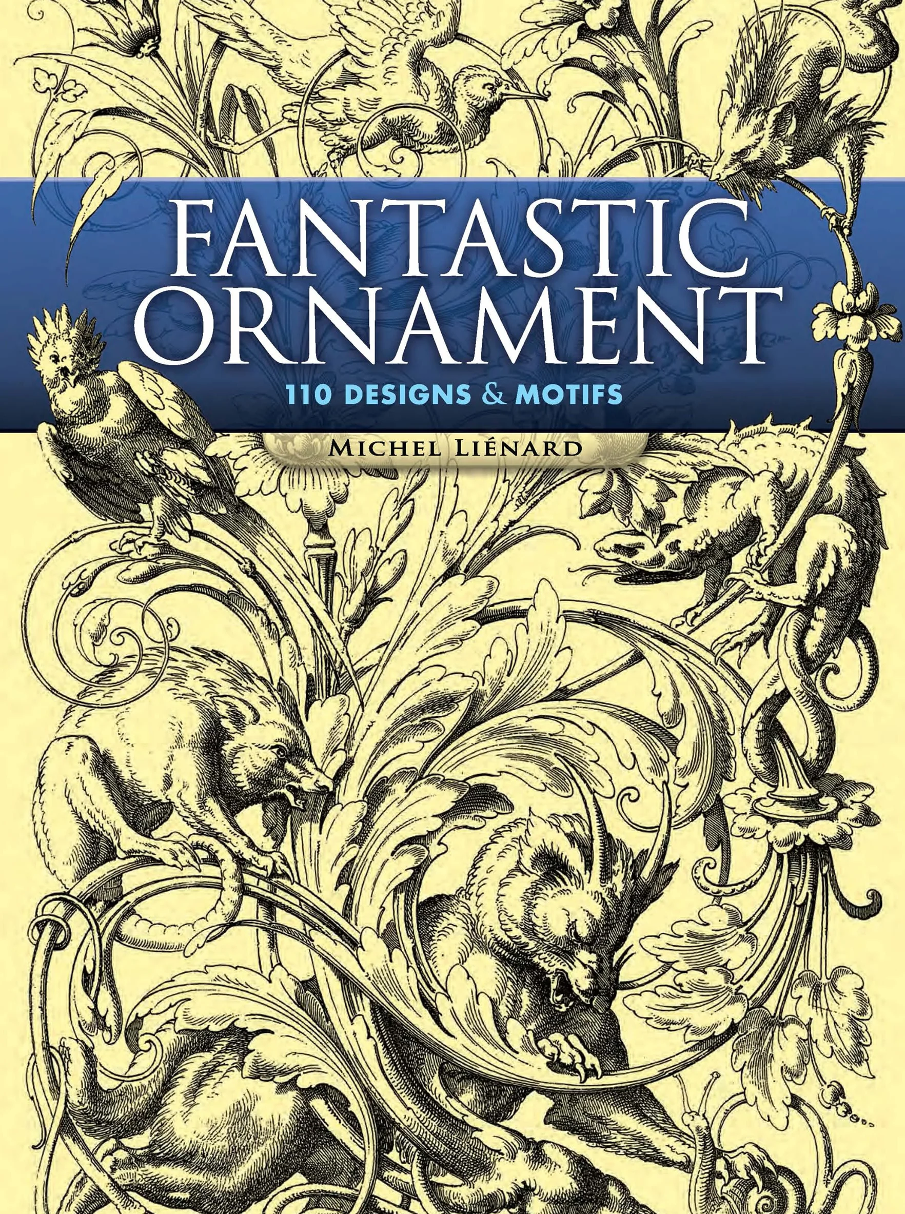 Fantastic Ornament: 110 Designs and Motifs