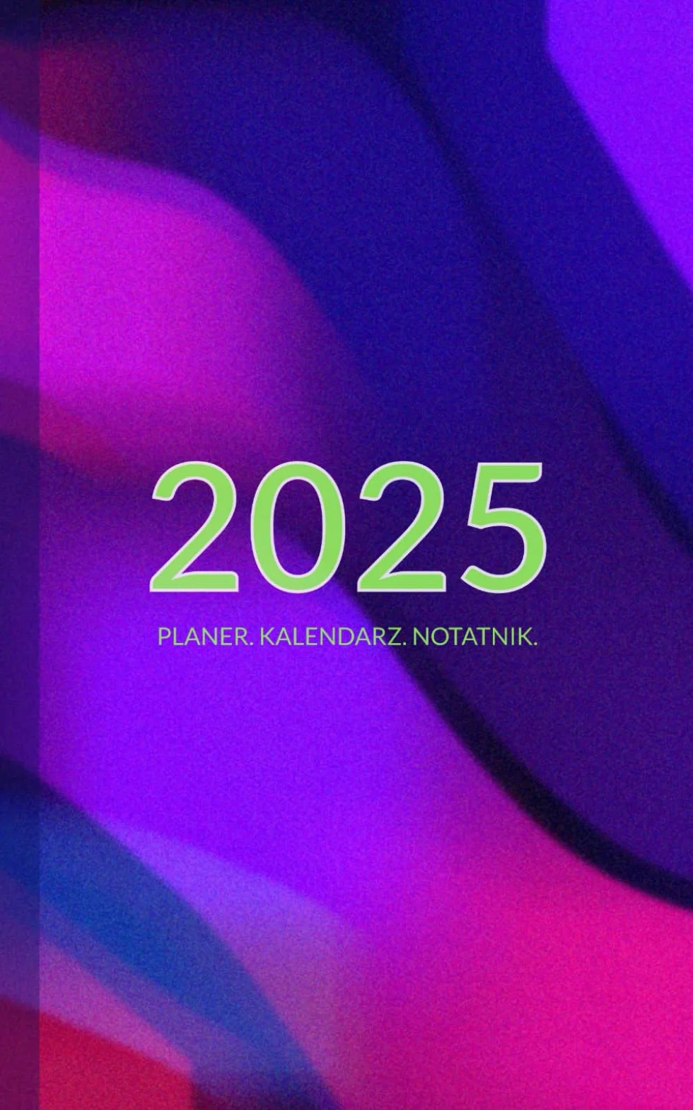 Planer. Kalendarz. Notatnik. 2025: Twój Niezawodny Towarzysz w Zarządzaniu Czasem. Mały Format
