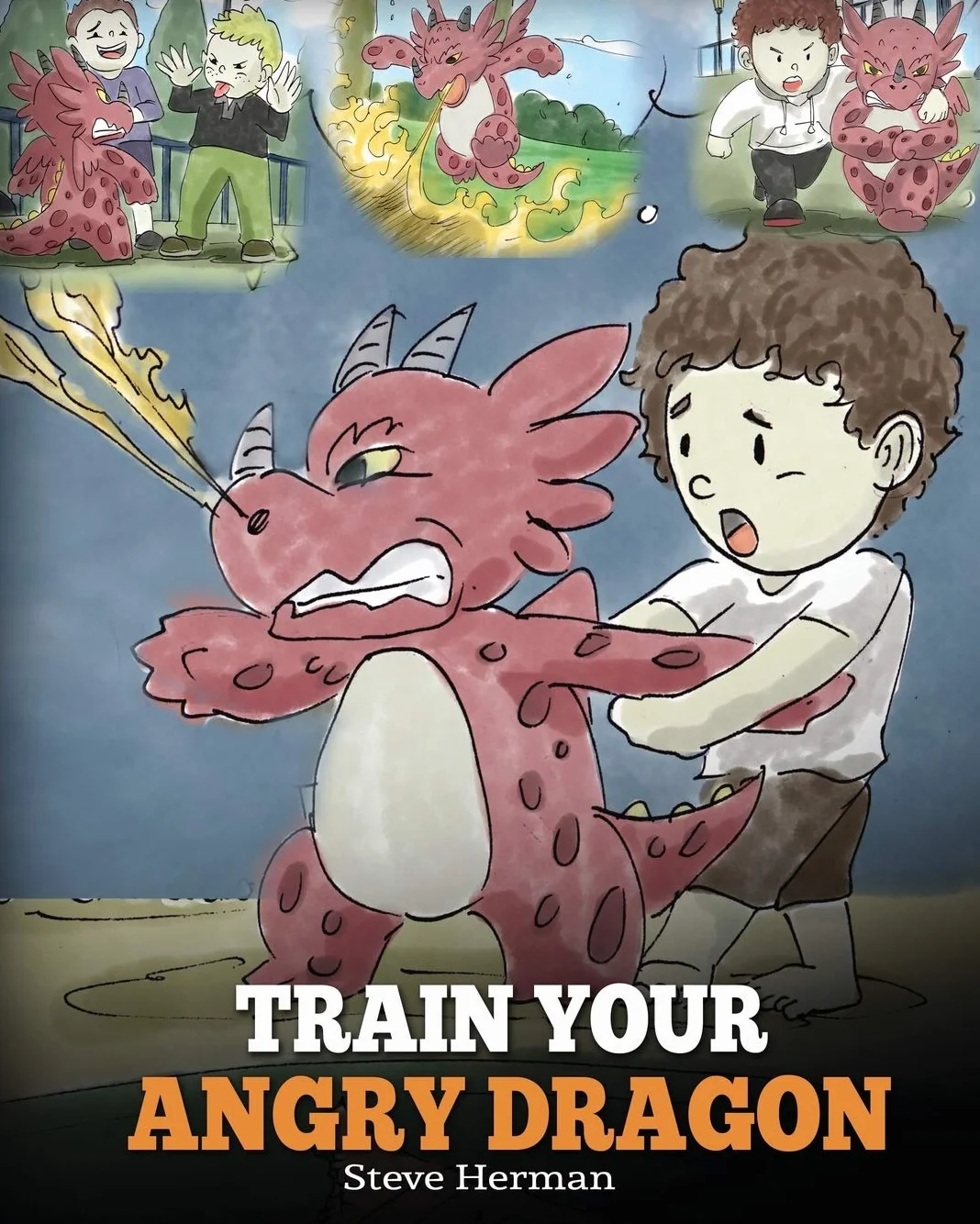 Train Your Angry Dragon: A Cute Children Story To Teach Kids About Emotions and Anger Management: Teach Your Dragon To Be Patient. A Cute Children ... Kids About Emotions and Anger Management.: 2