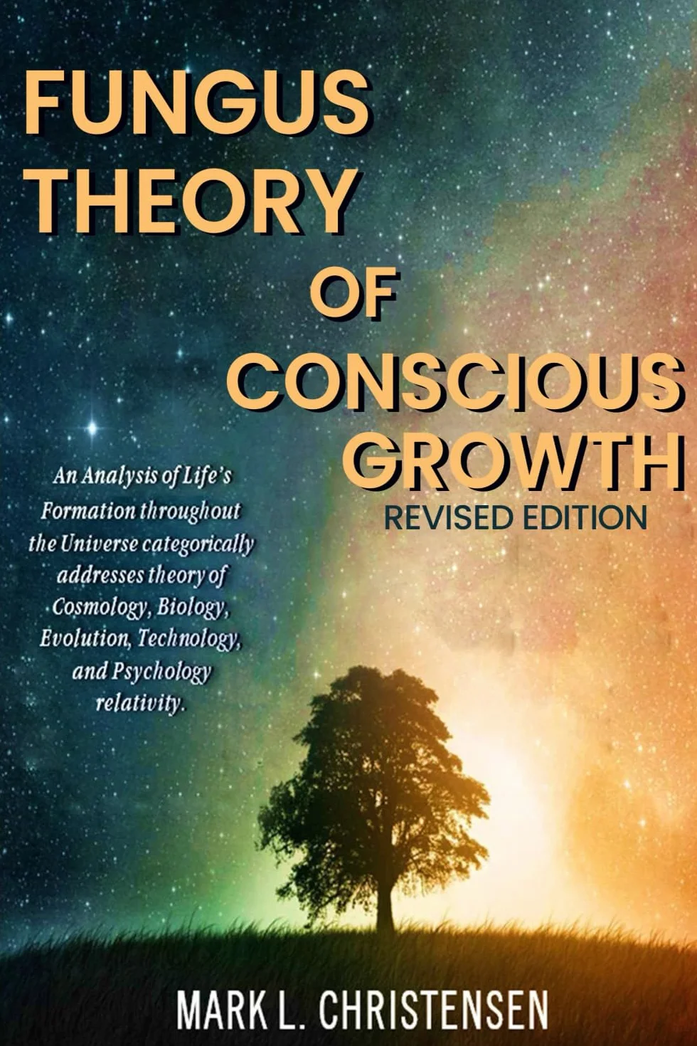 Fungus Theory of Conscious Growth: An Analysis of Life’s Formation Throughout the Universe