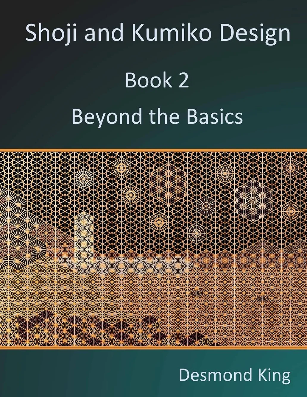 Shoji and Kumiko Design: Book 2 Beyond the Basics