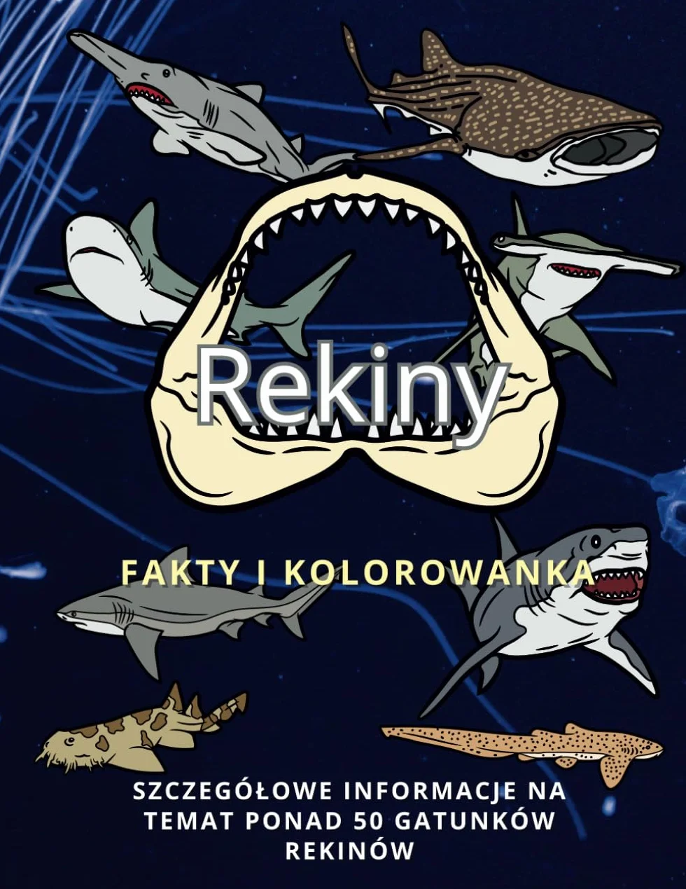 Rekiny: fakty i kolorowanka: Zeszyt ćwiczeń dla dzieci w wieku od 2 do 16 lat