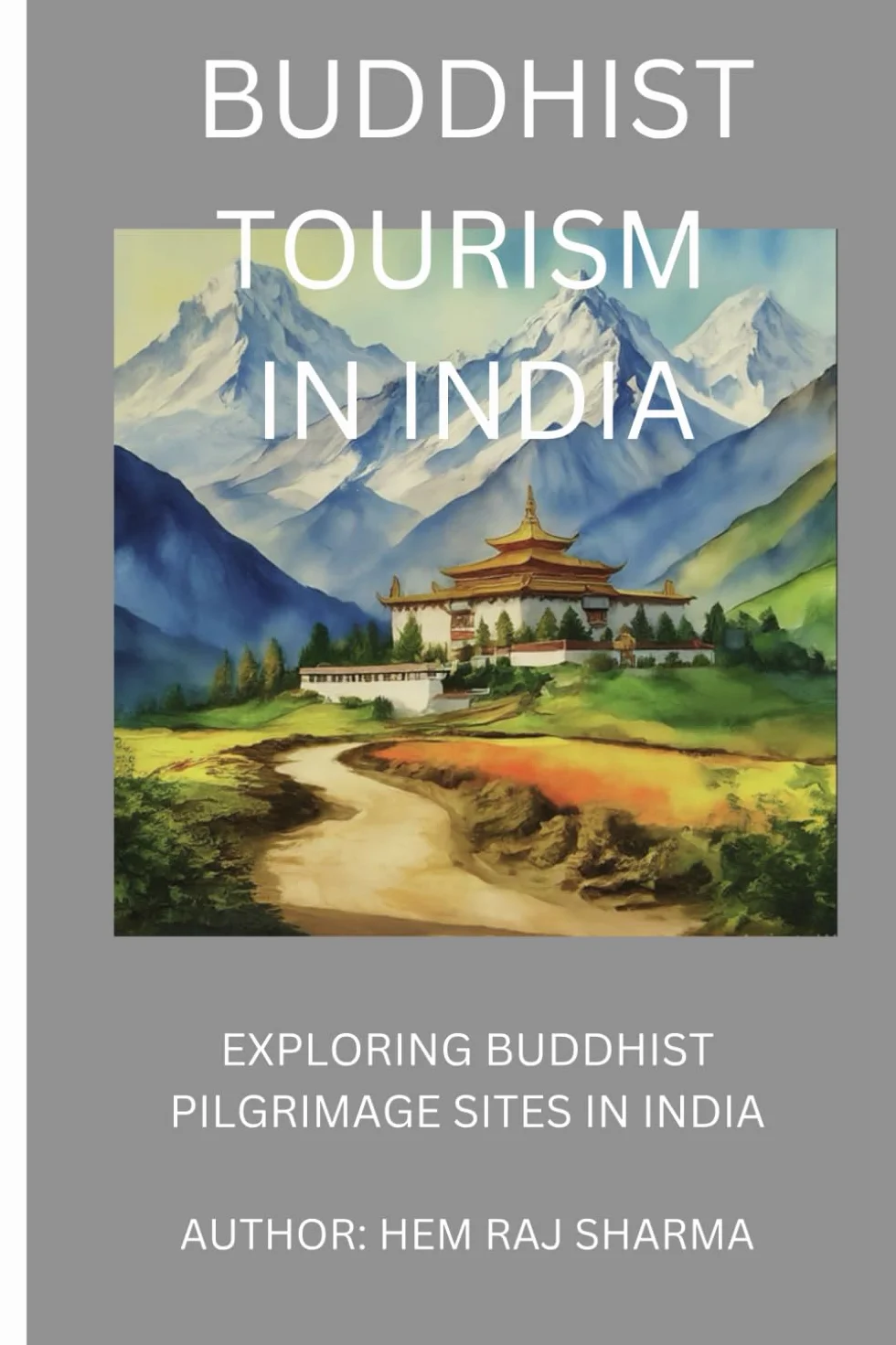 BUDDHIST TOURISM IN INDIA: EXPLORING BUDDHIST PILGRIMAGE SITES IN INDIA