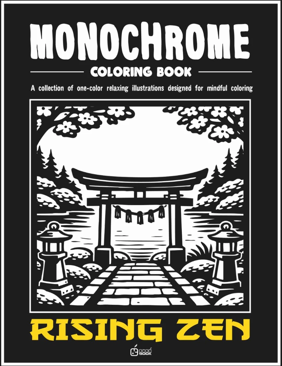 Monochrome coloring book: RISING ZEN: Stress Relief Coloring Book for adults – Relax, Calm, and Concentration — Mindful Home and Nature Illustrations to Reduce Anxiety and Improve Focus