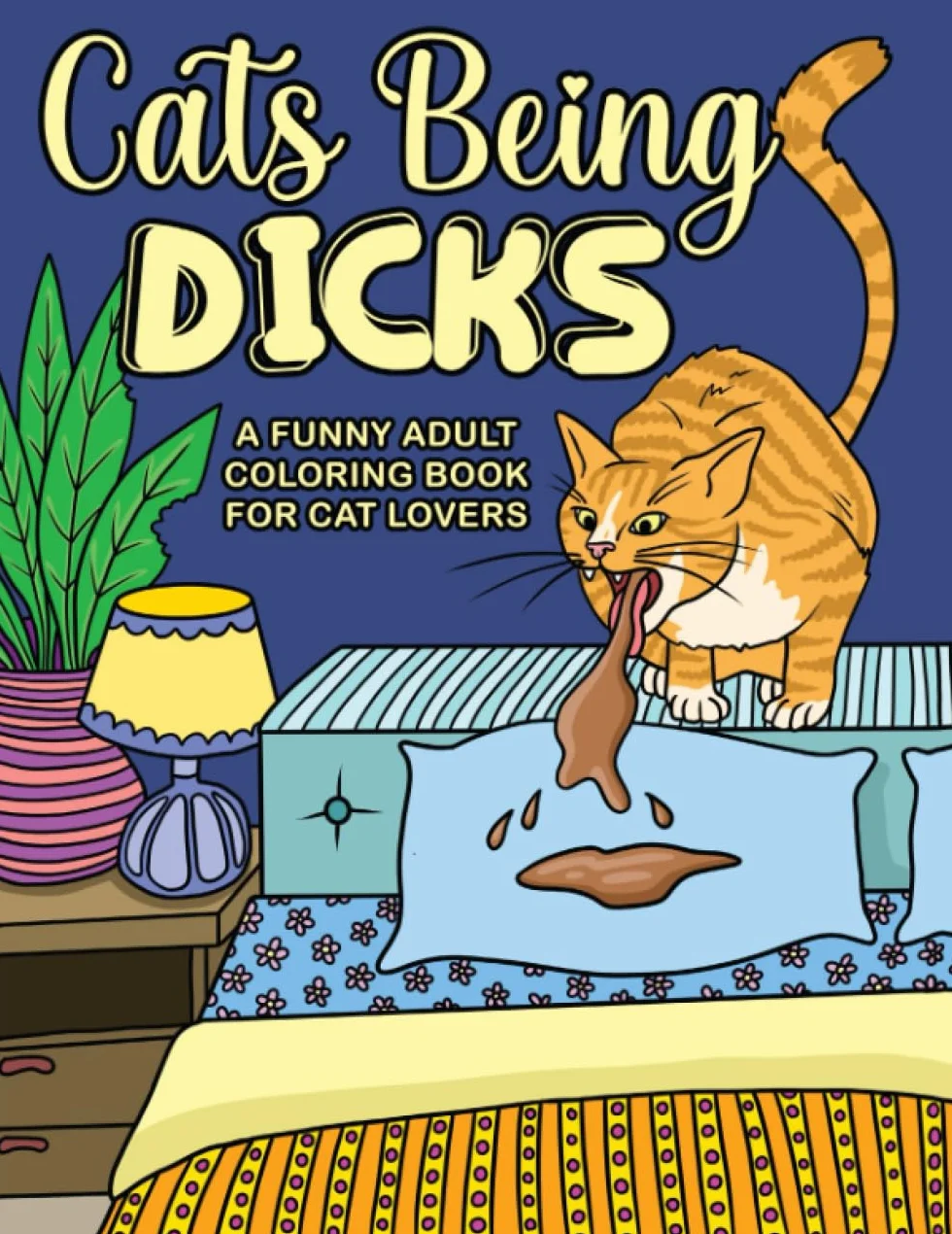 Cats Being Dicks: A funny adult coloring book for cat lovers