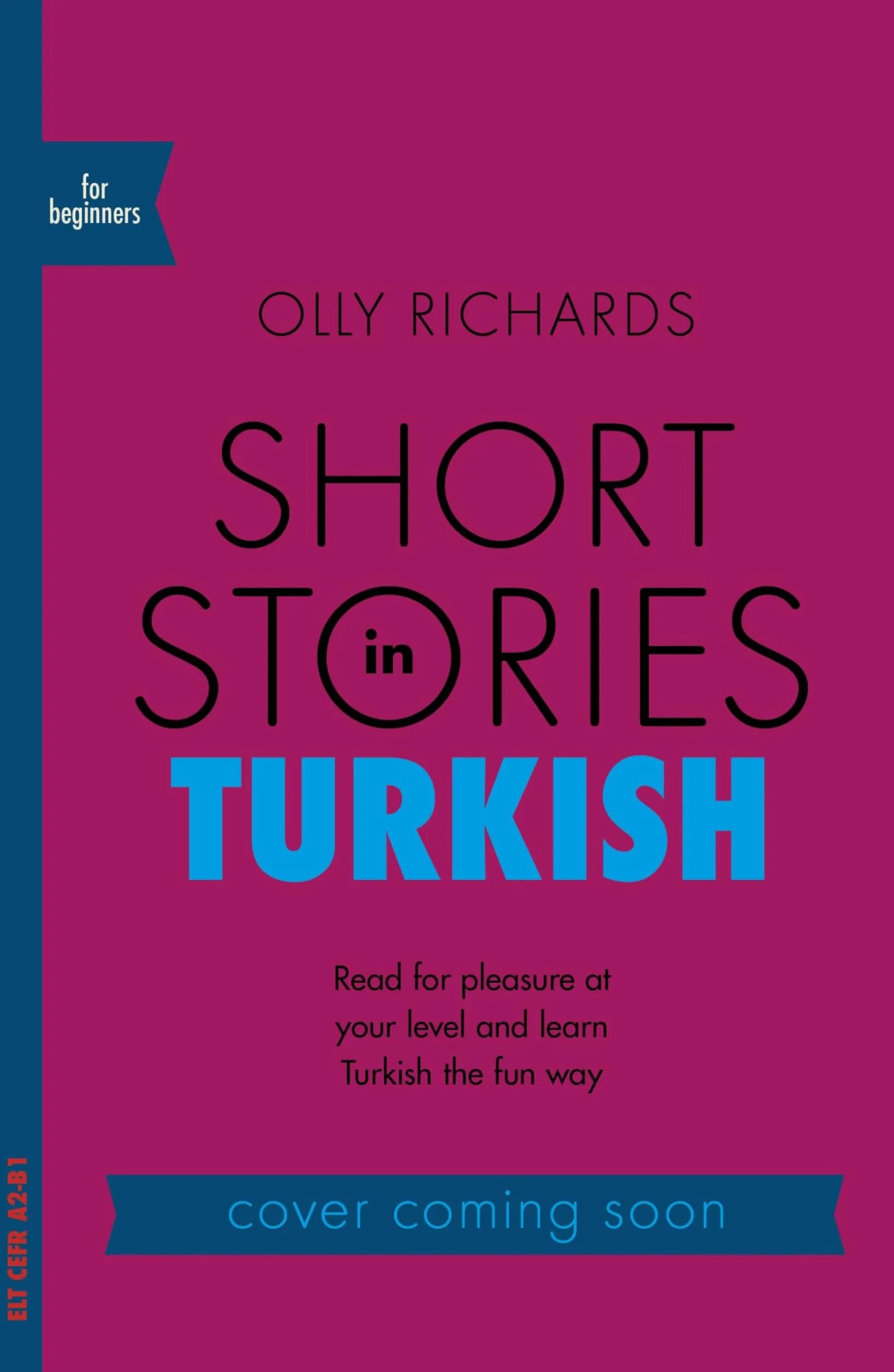 Short Stories in Turkish for Beginners: Read for pleasure at your level, expand your vocabulary and learn Turkish the fun way!