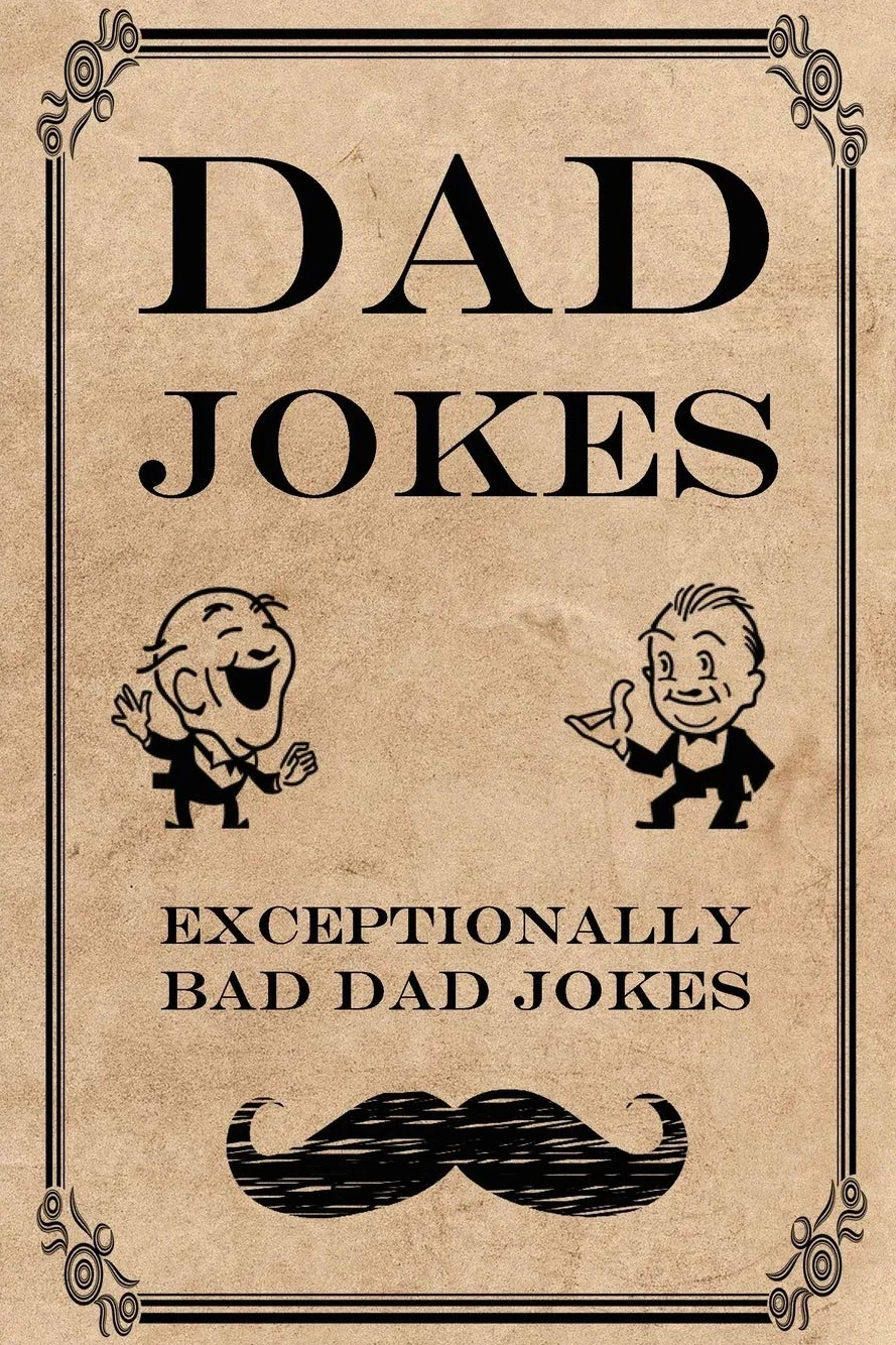 Dad Jokes: Exceptionally Bad Dad Jokes
