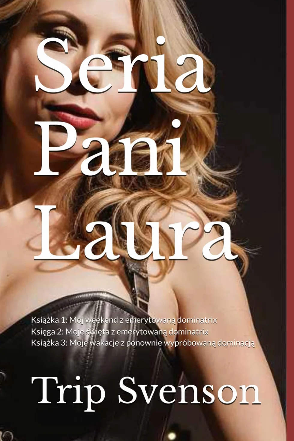Seria Pani Laura: Książka 1: Mój weekend z emerytowaną dominatrix Księga 2: Moje święta z emerytowaną dominatrix Książka 3: Moje wakacje z ponownie wypróbowaną dominacją