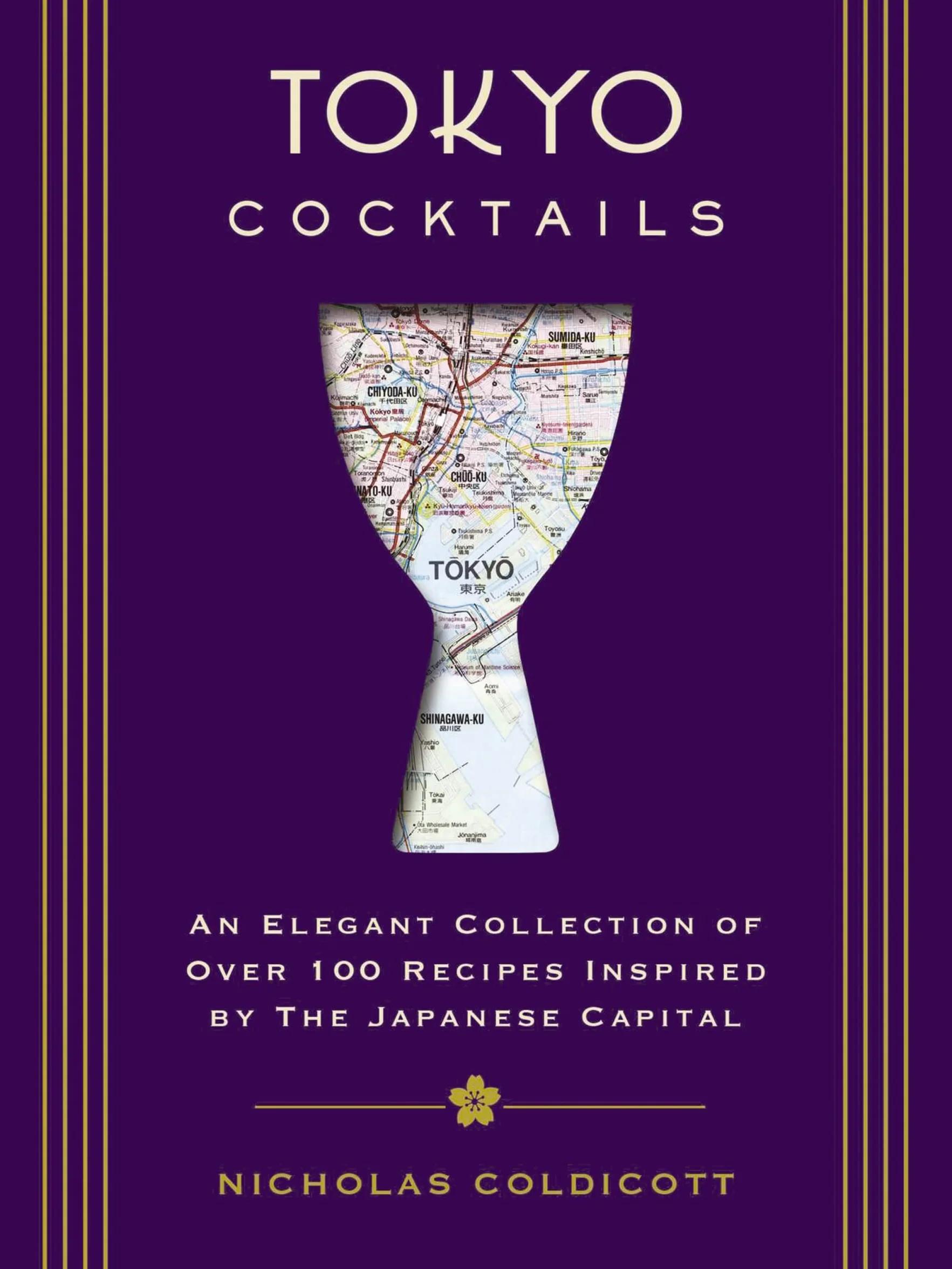 Tokyo Cocktails: An Elegant Collection of Over 100 Recipes Inspired by the Eastern Capital