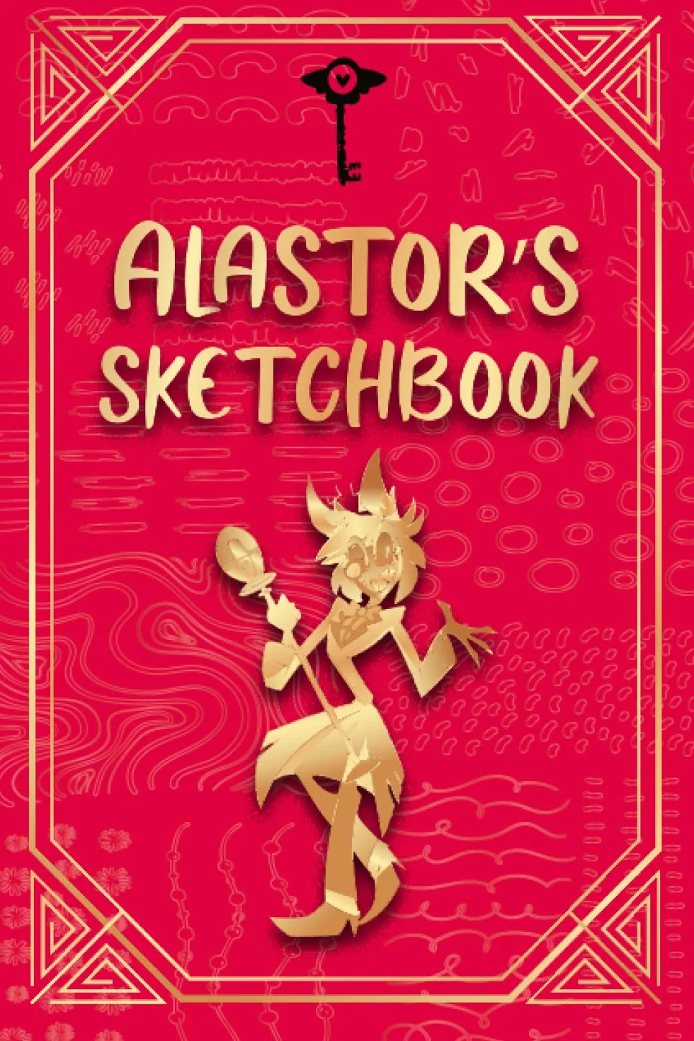 ALASTOR SKETCHBOOK - HAZBIN HOTEL STYLE 100 PAGES TO DRAW AND SKETCH YOUR ARTWORK: ALASTOR SKETCHBOOK - HAZBIN HOTEL STYLE perfect gift for hazbin hotel fans