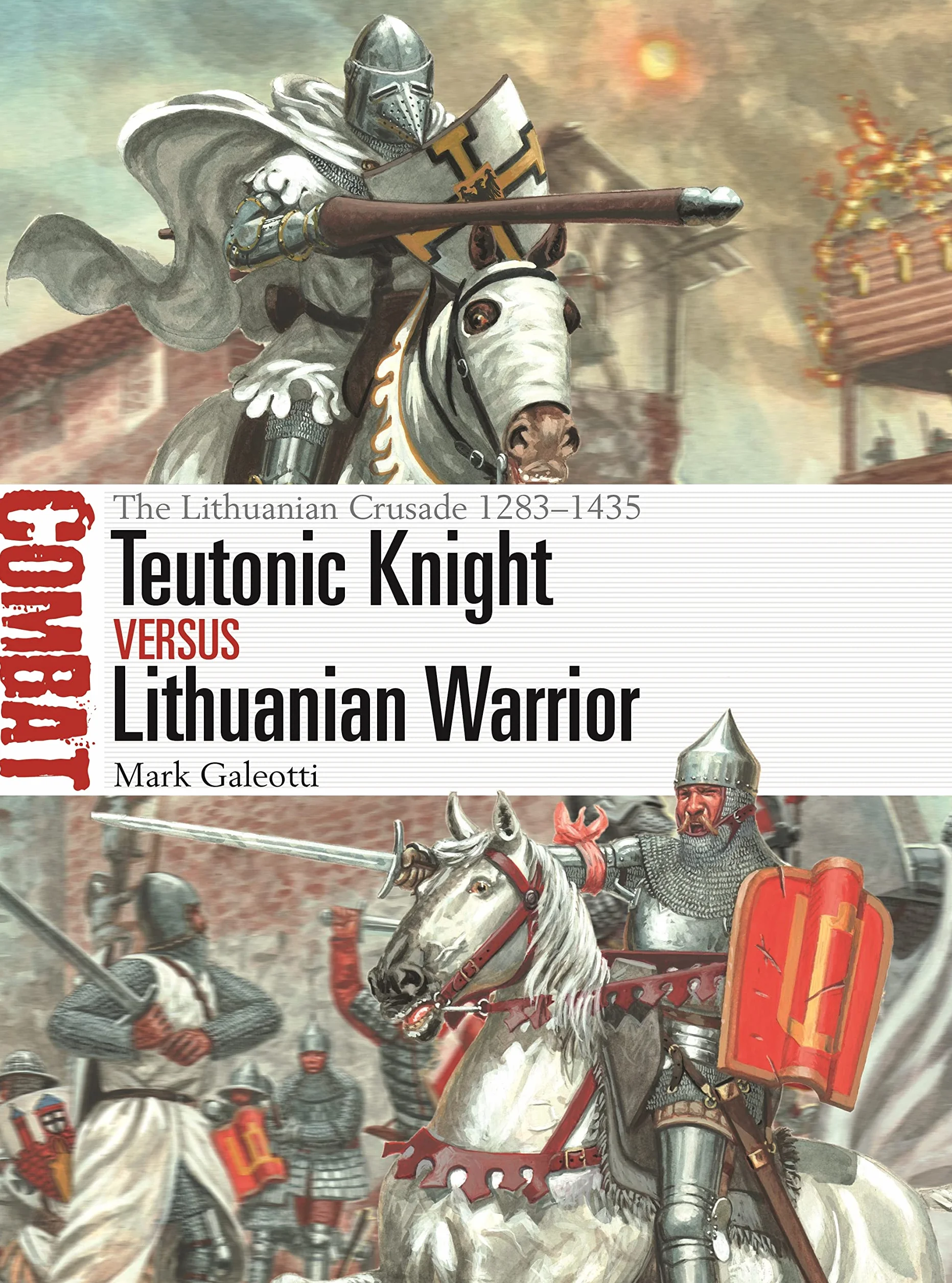Teutonic Knight vs Lithuanian Warrior: The Lithuanian Crusade 1283–1435: 69