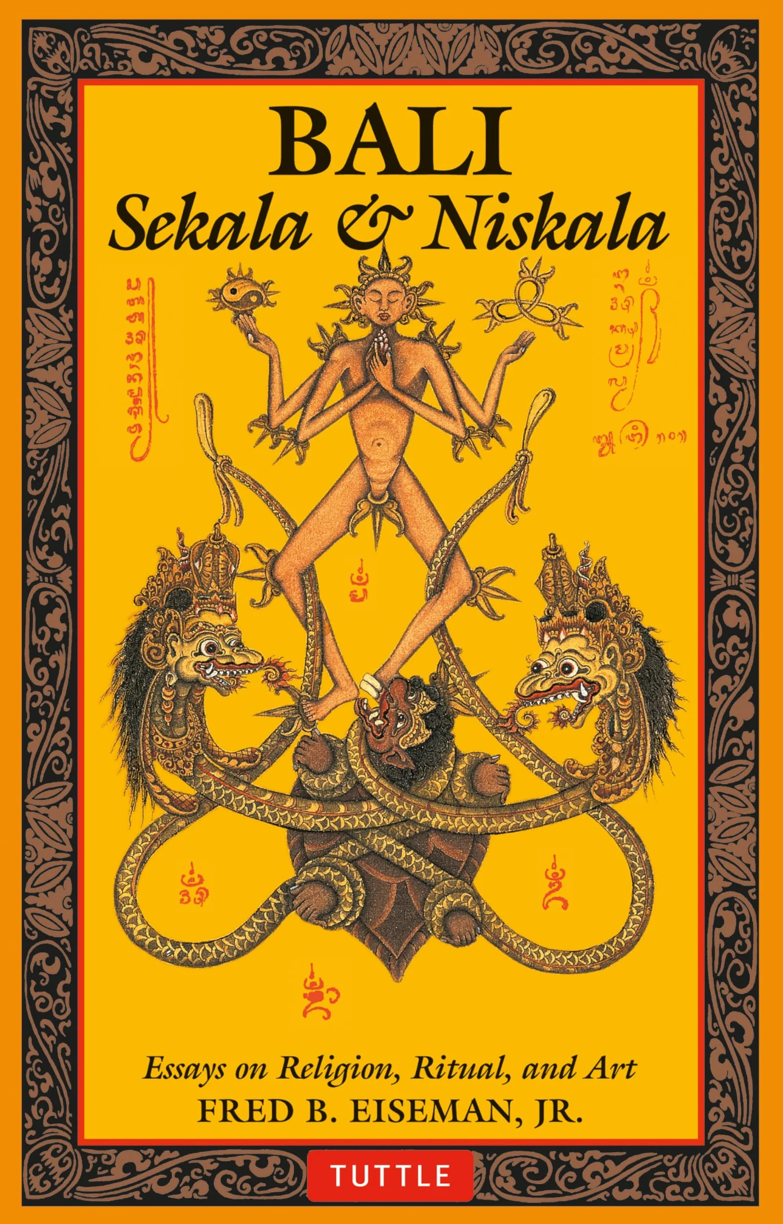 Bali: Sekala & Niskala: Essays on Religion, Ritual, and Art
