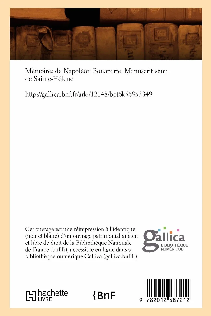 Mémoires de Napoléon Bonaparte . Manuscrit venu de Sainte-Hélène (Éd.1821)