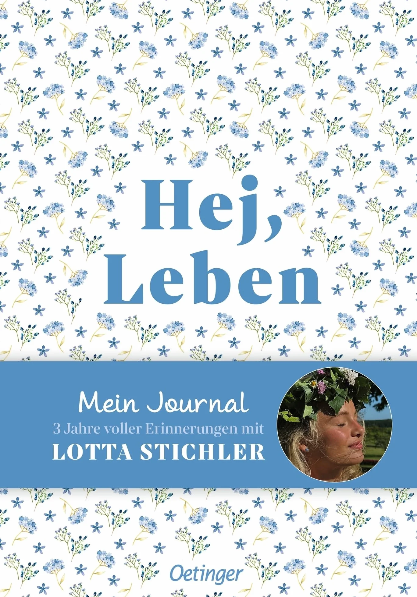 Hej, Leben. Mein Journal: 3 Jahre voller Erinnerungen mit Lotta Stichler