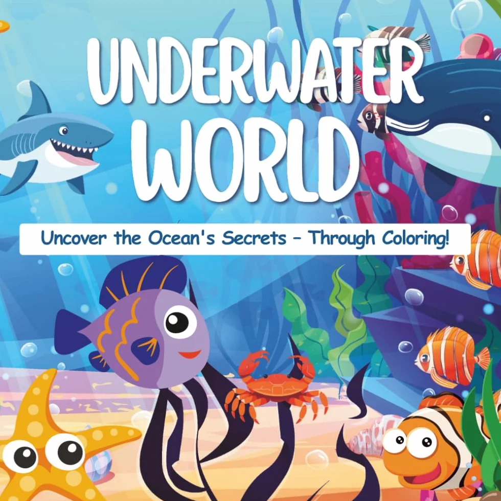 Underwater World – A Kids' Coloring Book to Explore the Ocean Depths: Uncover the Ocean's Secrets – Through Coloring!