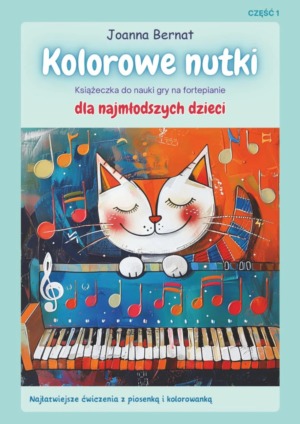 Kolorowe Nutki - Książeczka do nauki gry na fortepianie dla najmłodszych dzieci: Najłatwiejsze ćwiczenia z piosenką i kolorowanką