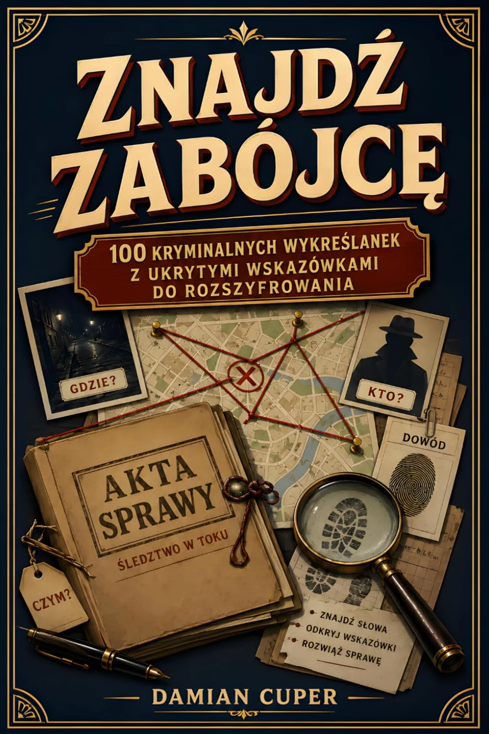 Znajdź Zabójcę: 100 Kryminalnych Wykreślanek z Ukrytymi Wskazówkami do Rozszyfrowania