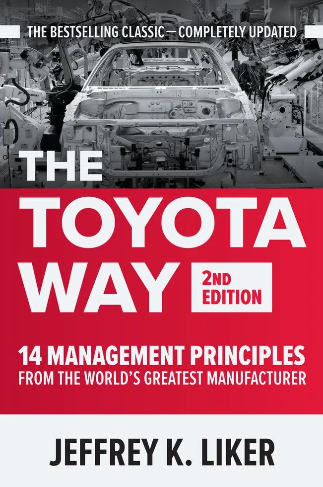 The Toyota Way, Second Edition: 14 Management Principles from the World's Greatest Manufacturer