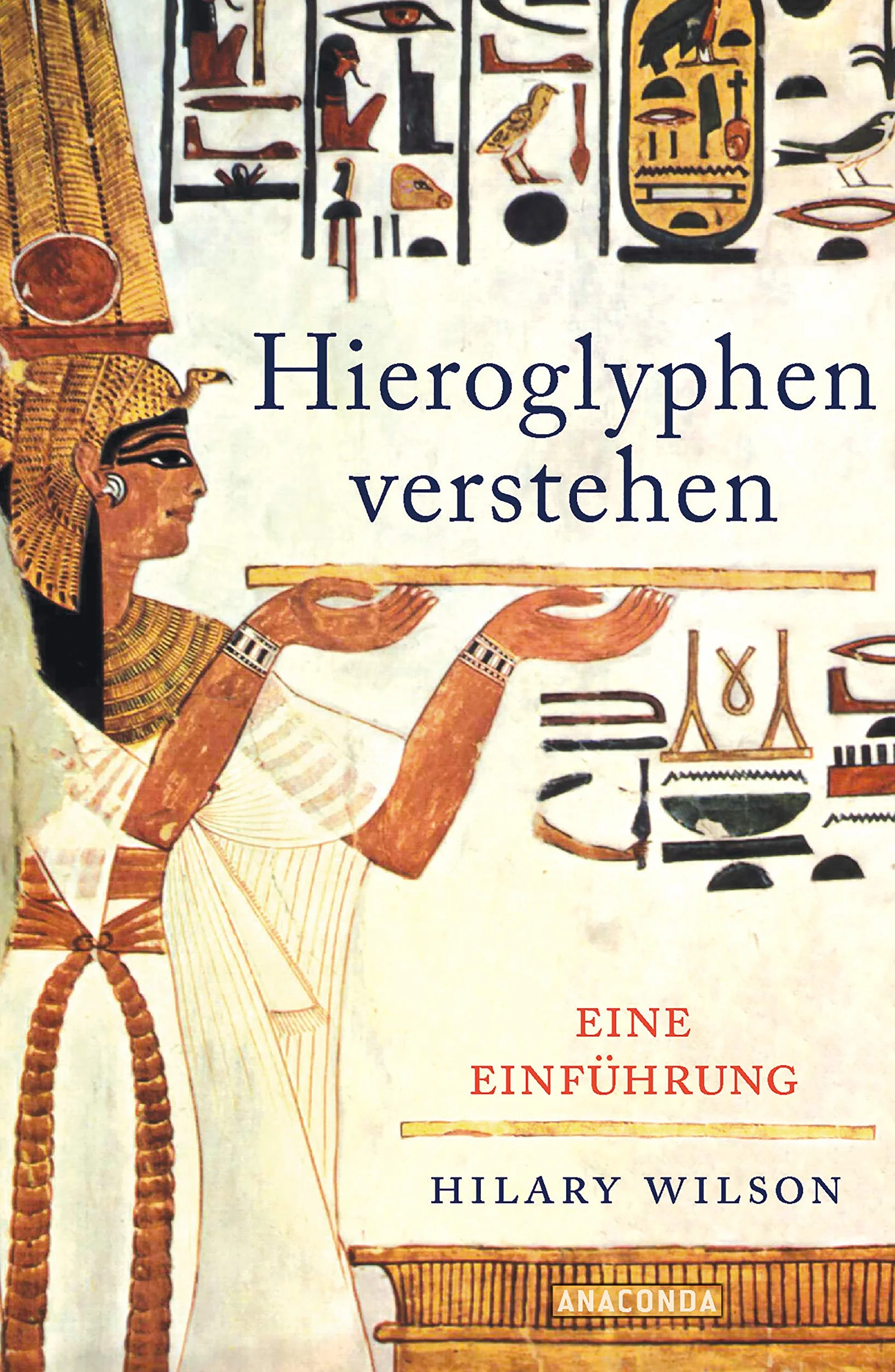 Hieroglyphen verstehen (Ägypten, Schriftsprache, Grundwortschatz, lesen und schreiben): Eine Einführung