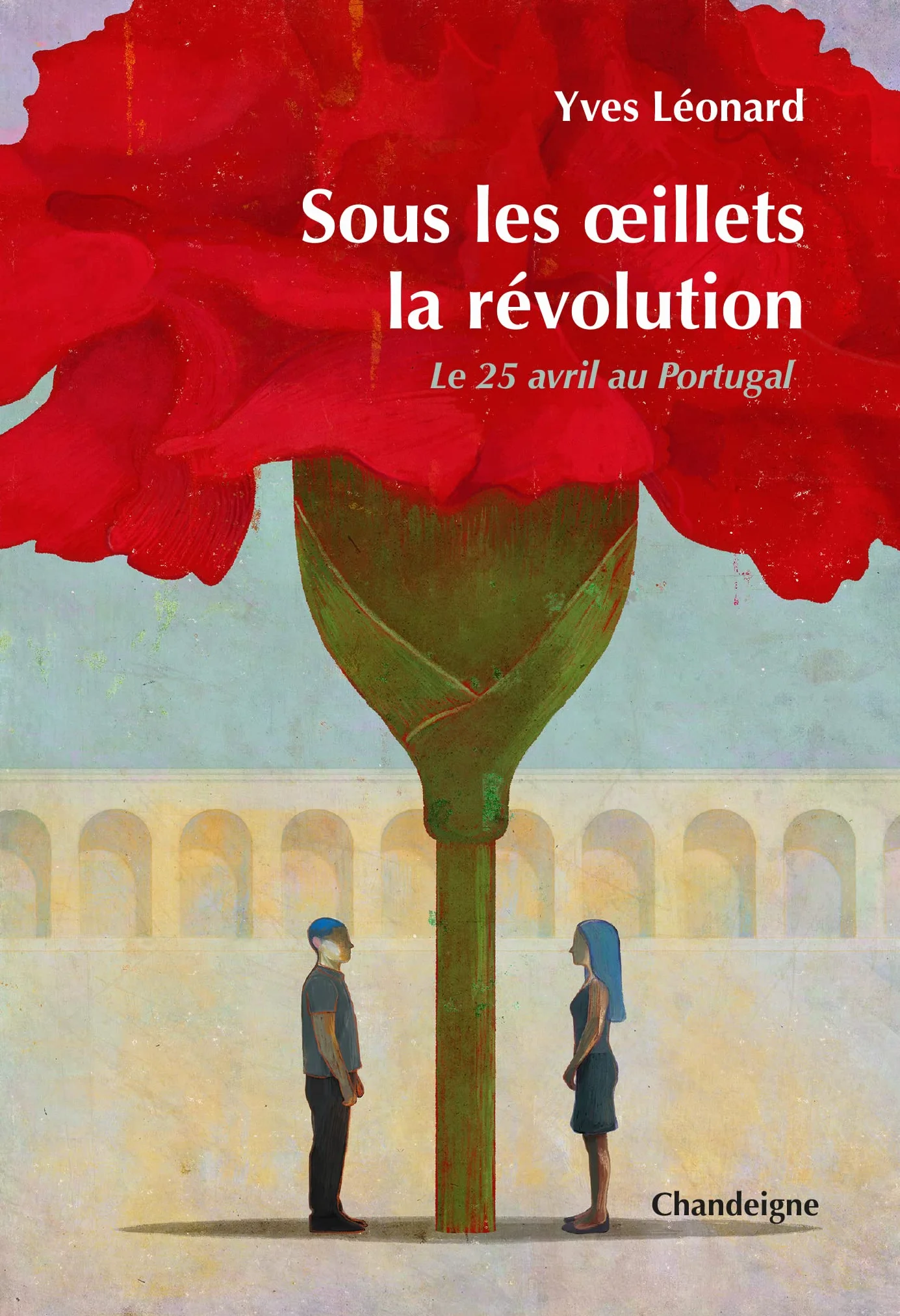 Sous les oeillets, la révolution: Le 25 avril au Portugal