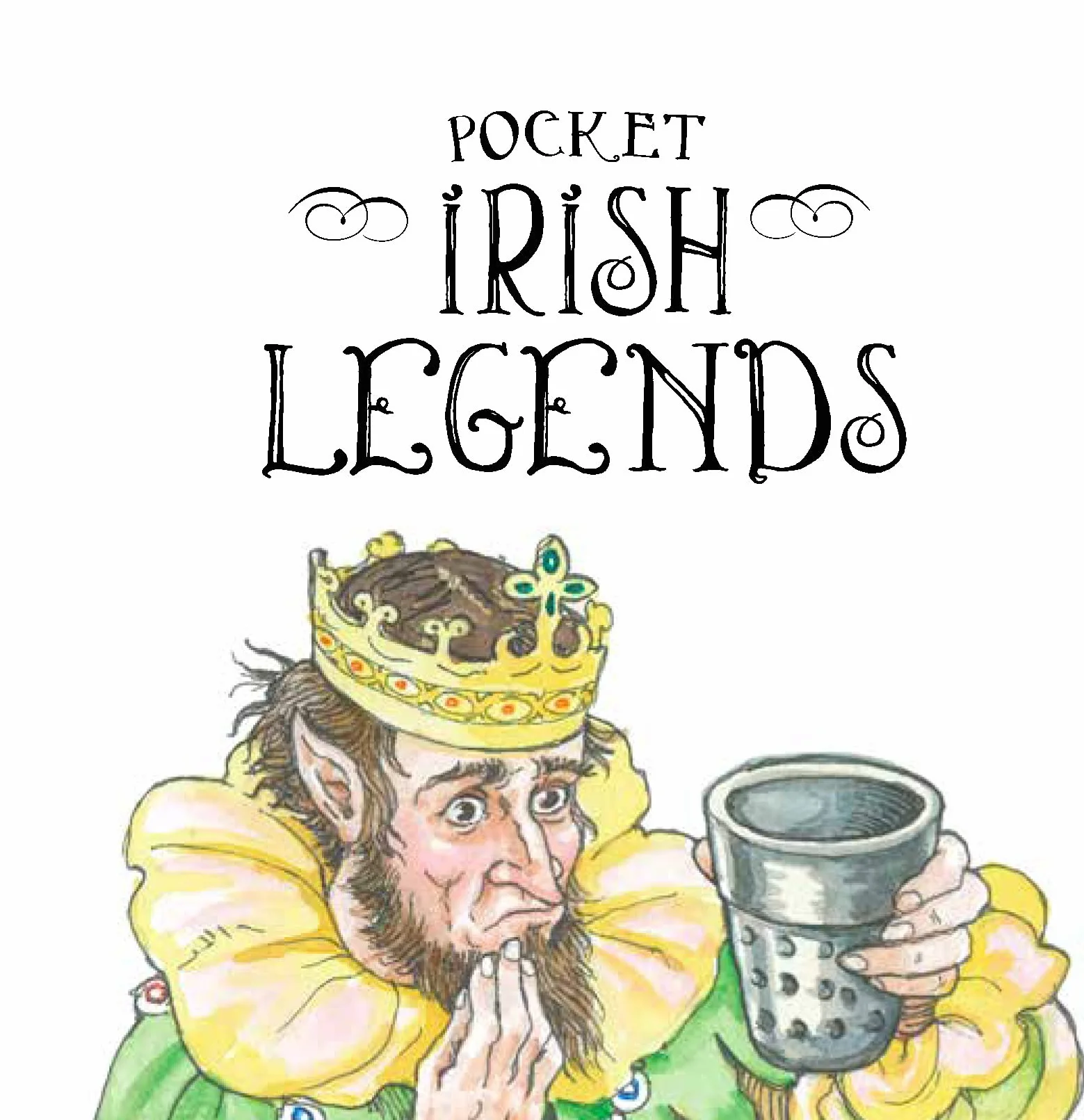 Pocket Irish Legends: 28 classics to delight and entertain