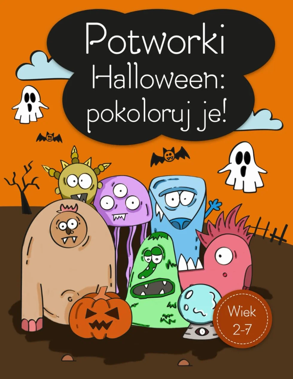 Potworki Halloween: pokoloruj je!: Podtytuł: Halloweenowa kolorowanka dla dzieci: zabawa i relaks z 30 uroczymi i zagadkowymi stworzeniami. Duchy, ... potworki czekają, żeby je pokolorować.
