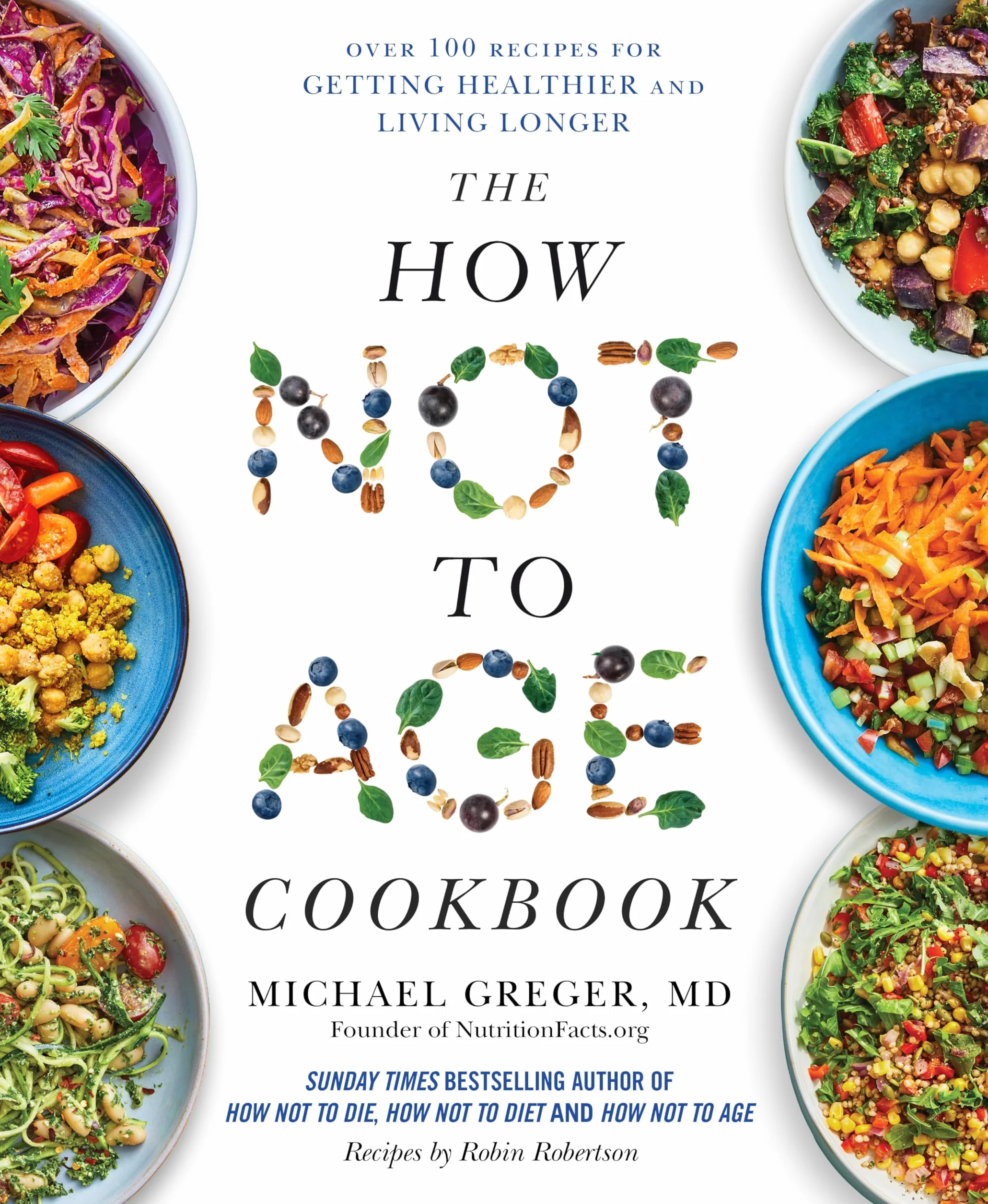 The How Not to Age Cookbook: Over 100 Recipes for Getting Healthier and Living Longer