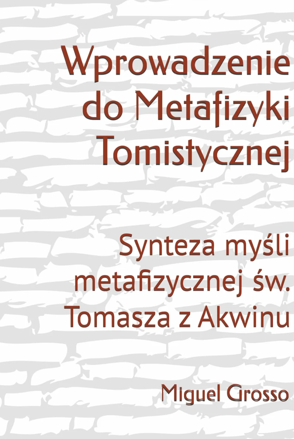 Wprowadzenie do Metafizyki Tomistycznej: Synteza myśli metafizycznej św. Tomasza z Akwinu