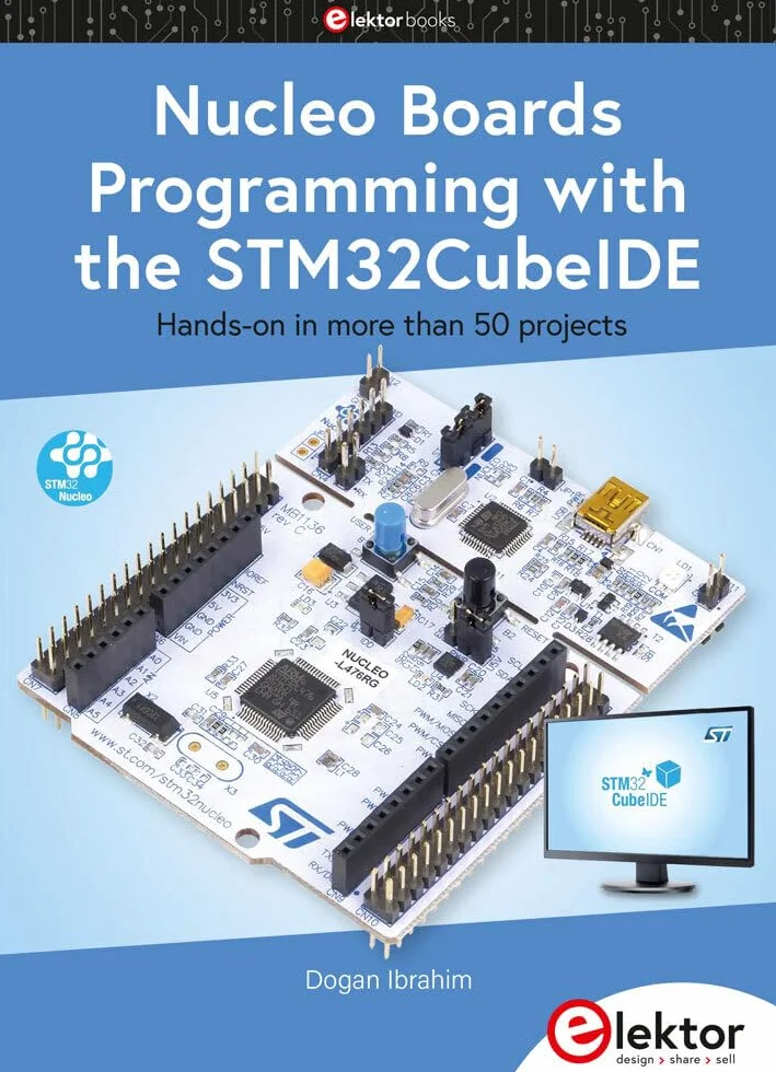 Nucleo Boards Programming with the STM32CubeIDE: Hands-on in more than 50 projects