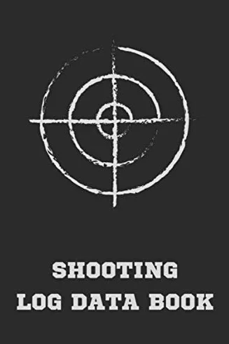 Shooting Log Data Book: Snipers Long Range Shooters Journal Shot Logbook Notebook Shooter's Dope Record Book with Target Diagrams - Shooters Gift for Shooting Lovers Men & Women