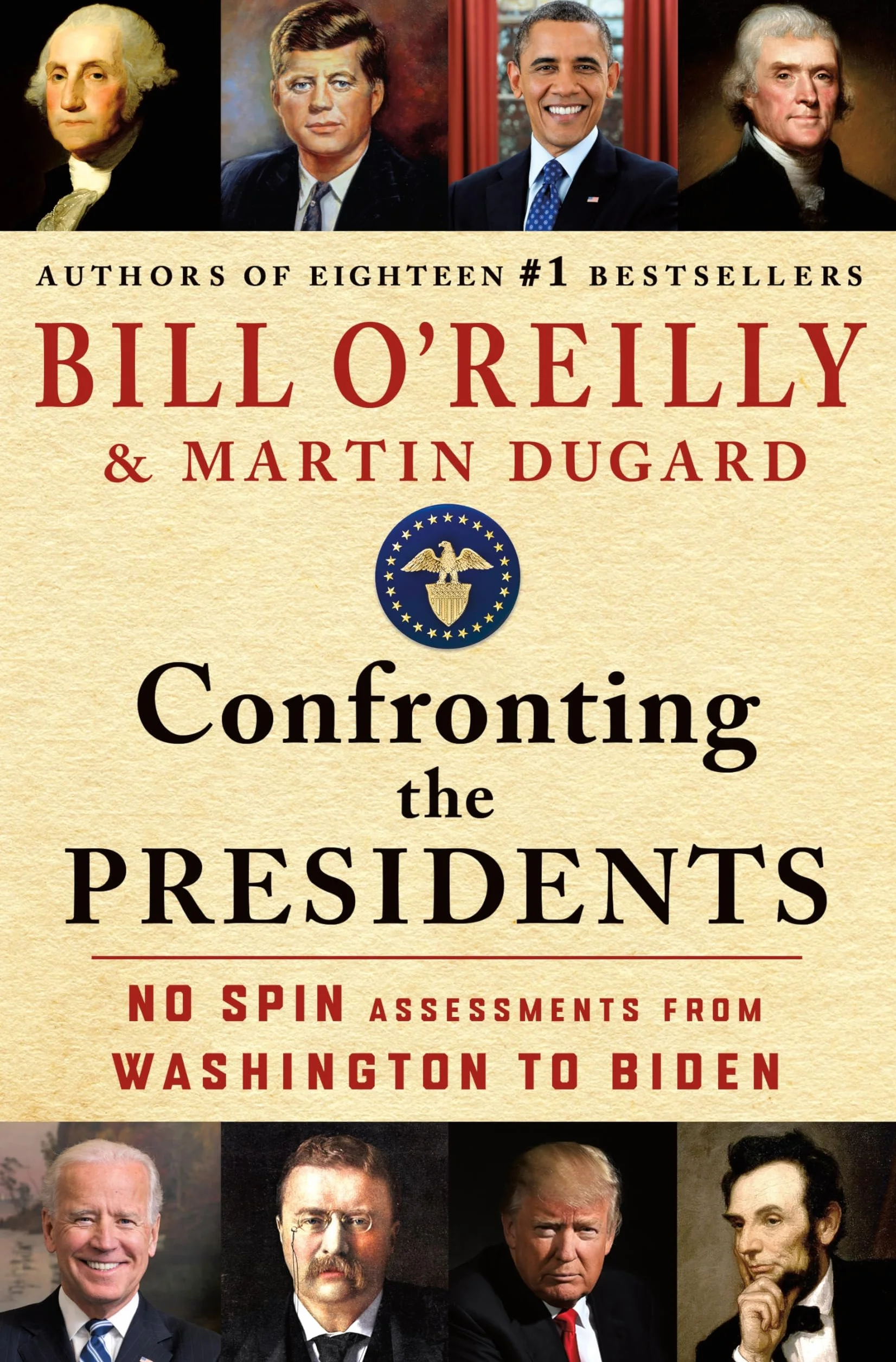 Confronting the Presidents: No Spin Assessments from Washington to Biden