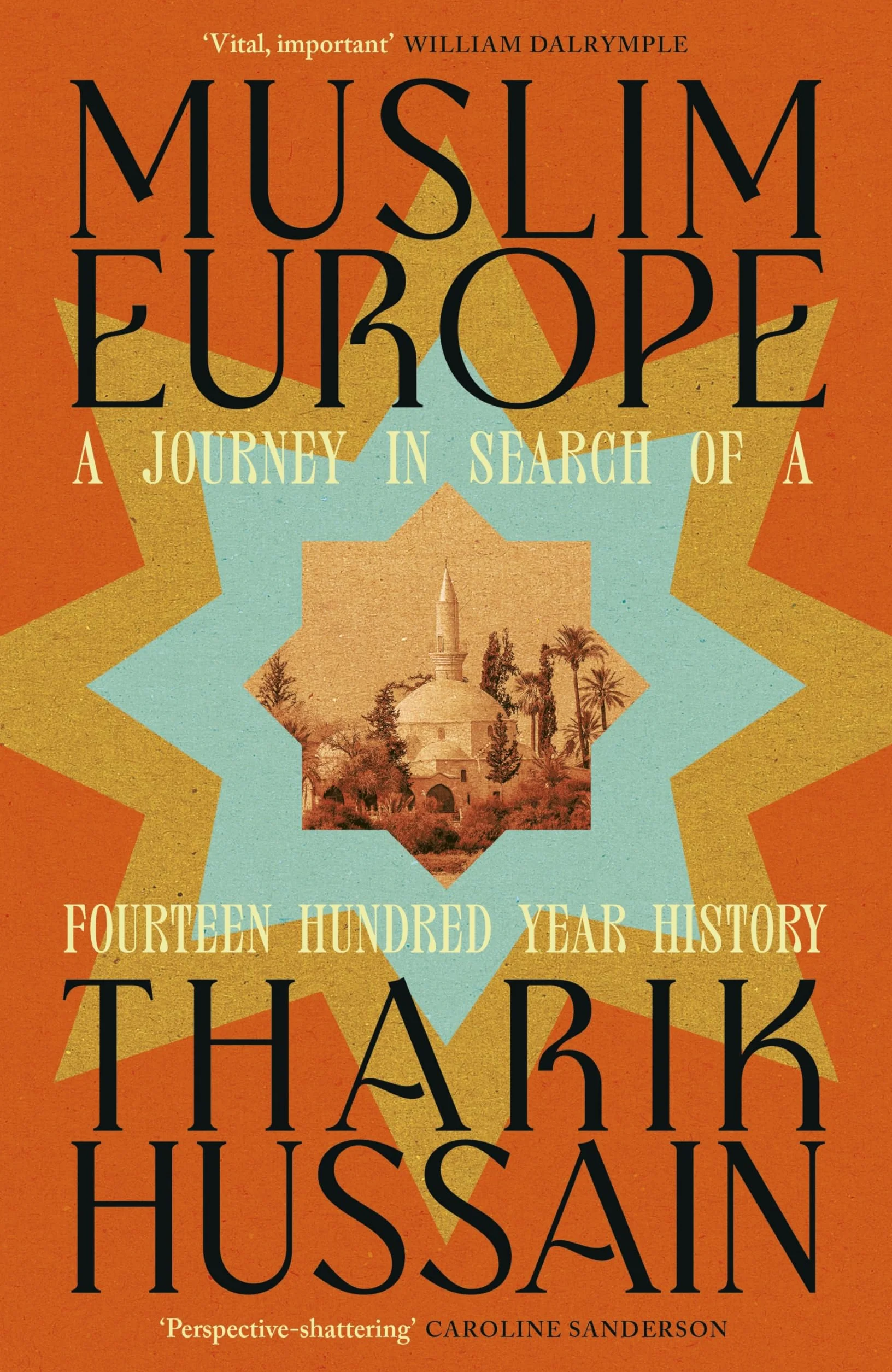 Muslim Europe: A Journey in Search of a Fourteen Hundred Year History