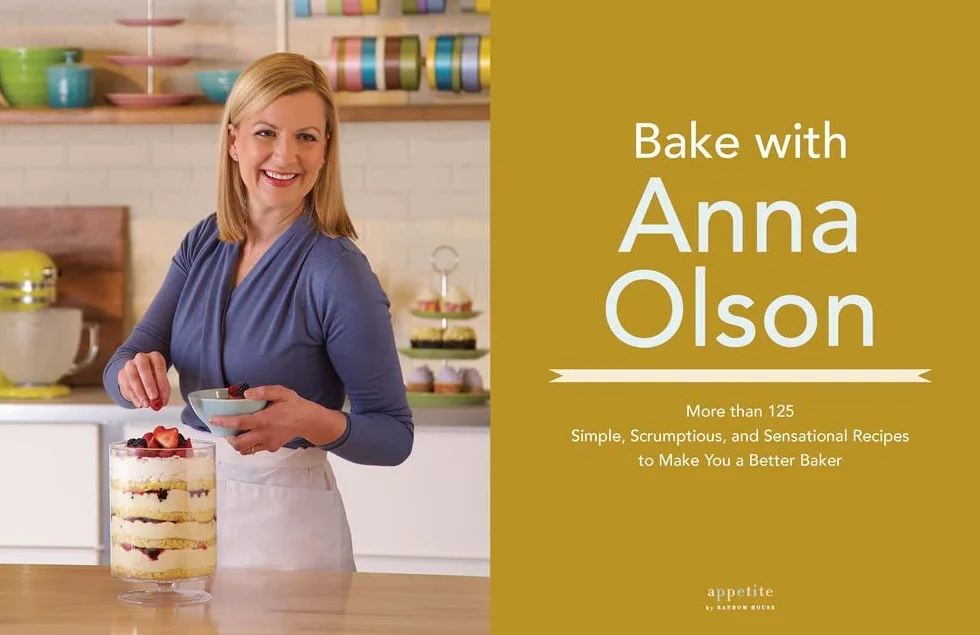 Bake with Anna Olson: More than 125 Simple, Scrumptious and Sensational Recipes to Make You a Better Baker: A Baking Book