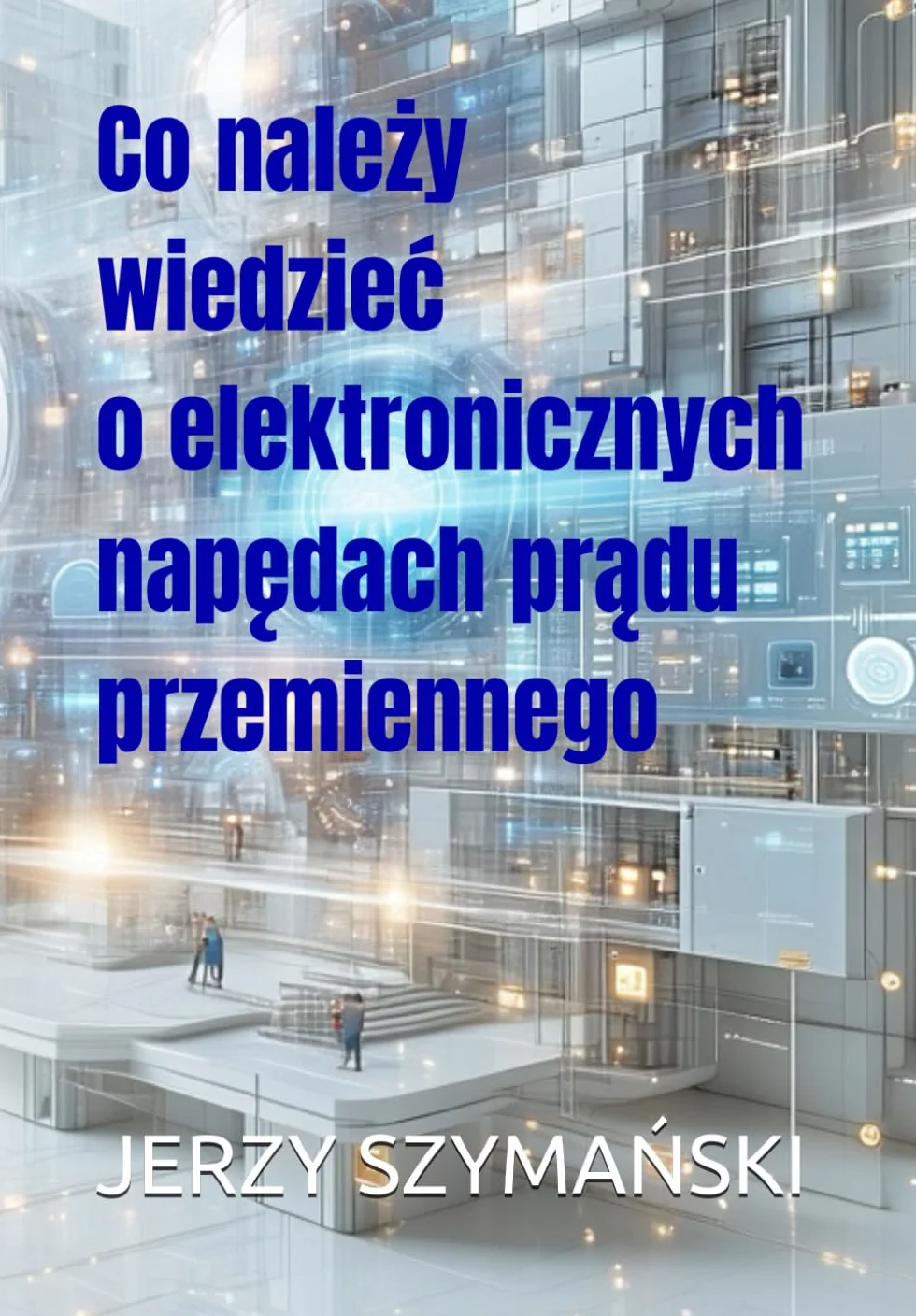 Co należy wiedzieć o elektronicznych napędach prądu przemiennego