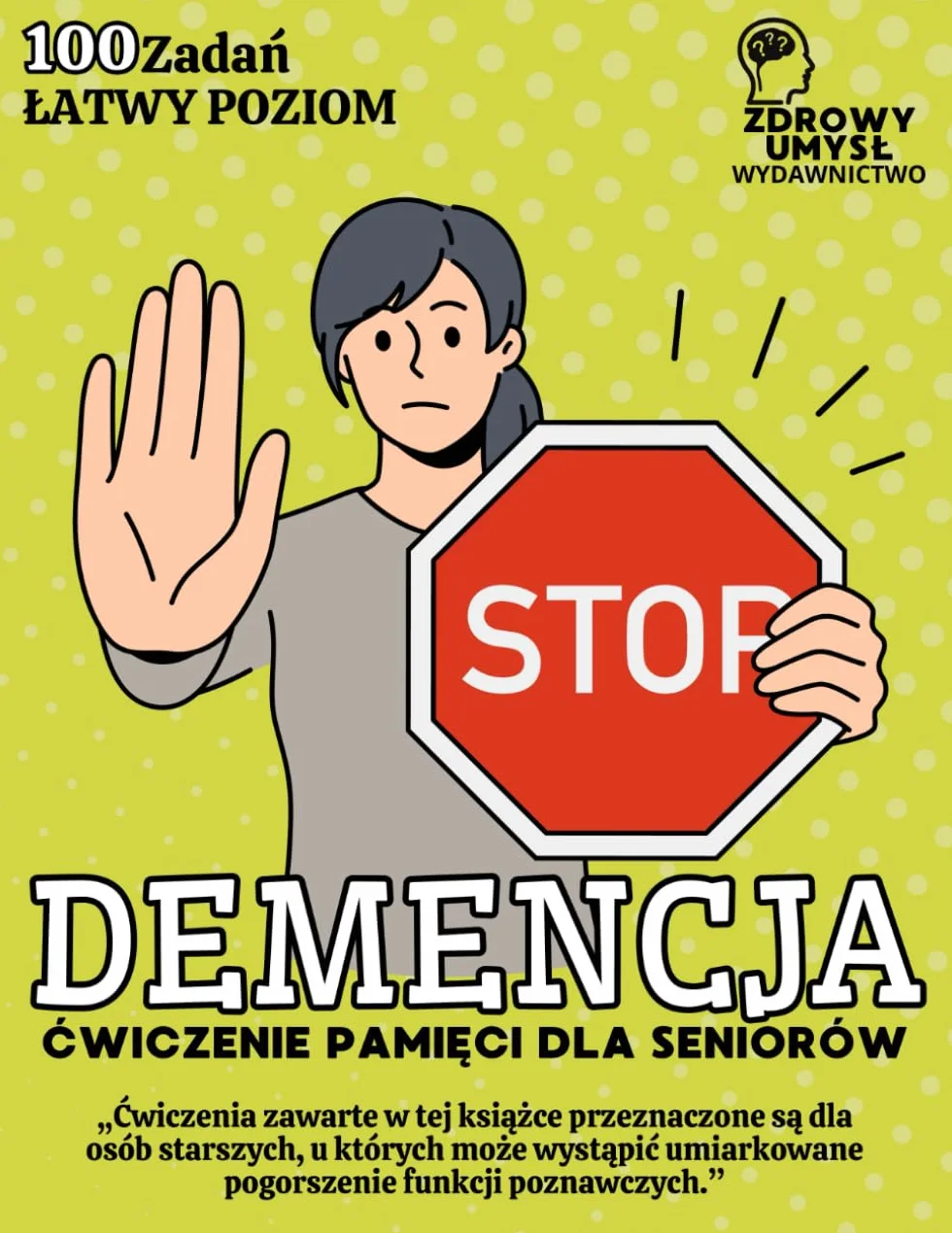 Stop Demencja - 100 Zadań Łatwy Poziom: Zeszyt Ćwiczeń dla Seniorów, Ćwiczenia Pamięci, Koncentracji, Myślenia, Uwagi i Koordynacji Wzrokowo-Ruchowej dla Osób Starszych