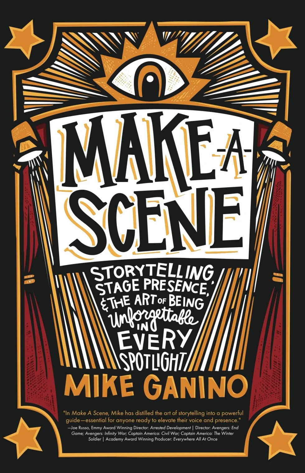 Make a Scene: Storytelling, Stage Presence, and the Art of Being Unforgettable in Every Spotlight