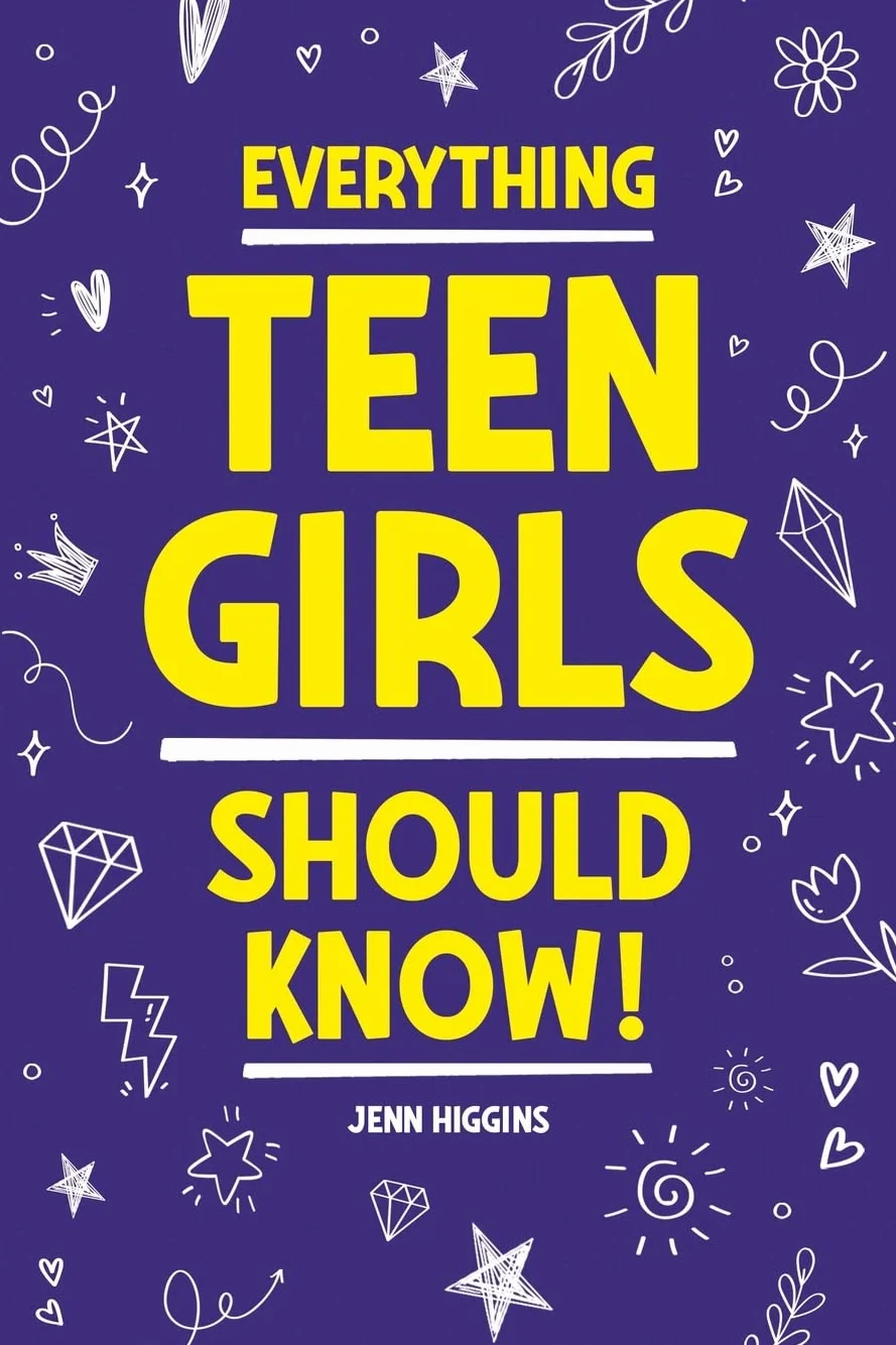 Everything Teen Girls Should Know!: 101 Random But Important Skills That Prepare Teenage Girls For Life