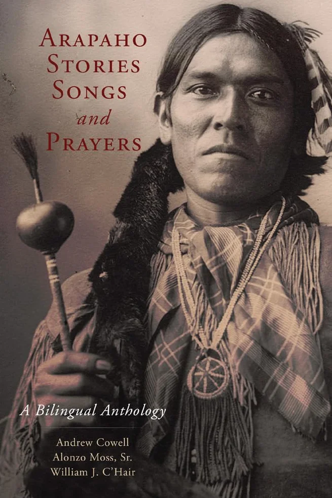 Arapaho Stories, Songs, and Prayers: A Bilingual Anthology