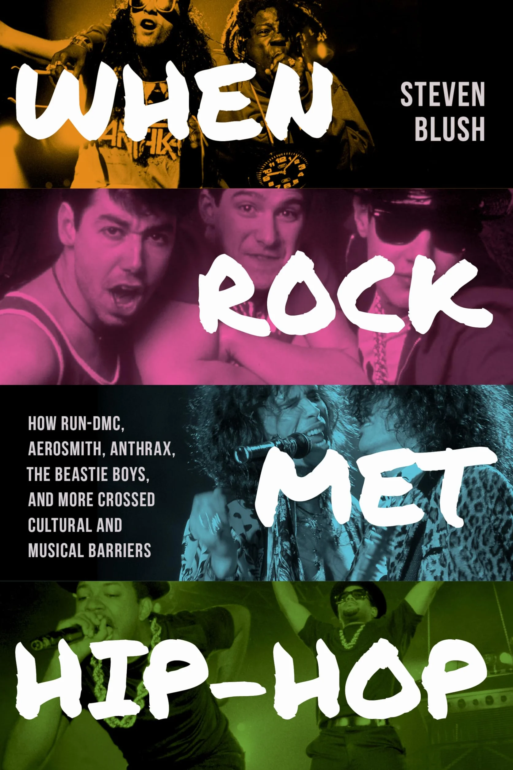 When Rock Met Hip-Hop: How Run-DMC, Aerosmith, Anthrax, the Beastie Boys, and More Crossed Cultural and Musical Boundaries