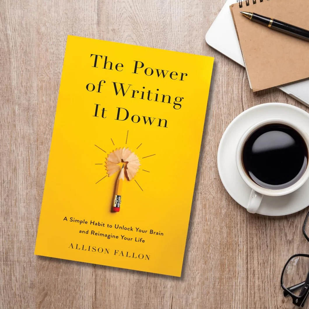 The Power of Writing It Down: A Simple Habit to Unlock Your Brain and Reimagine Your Life