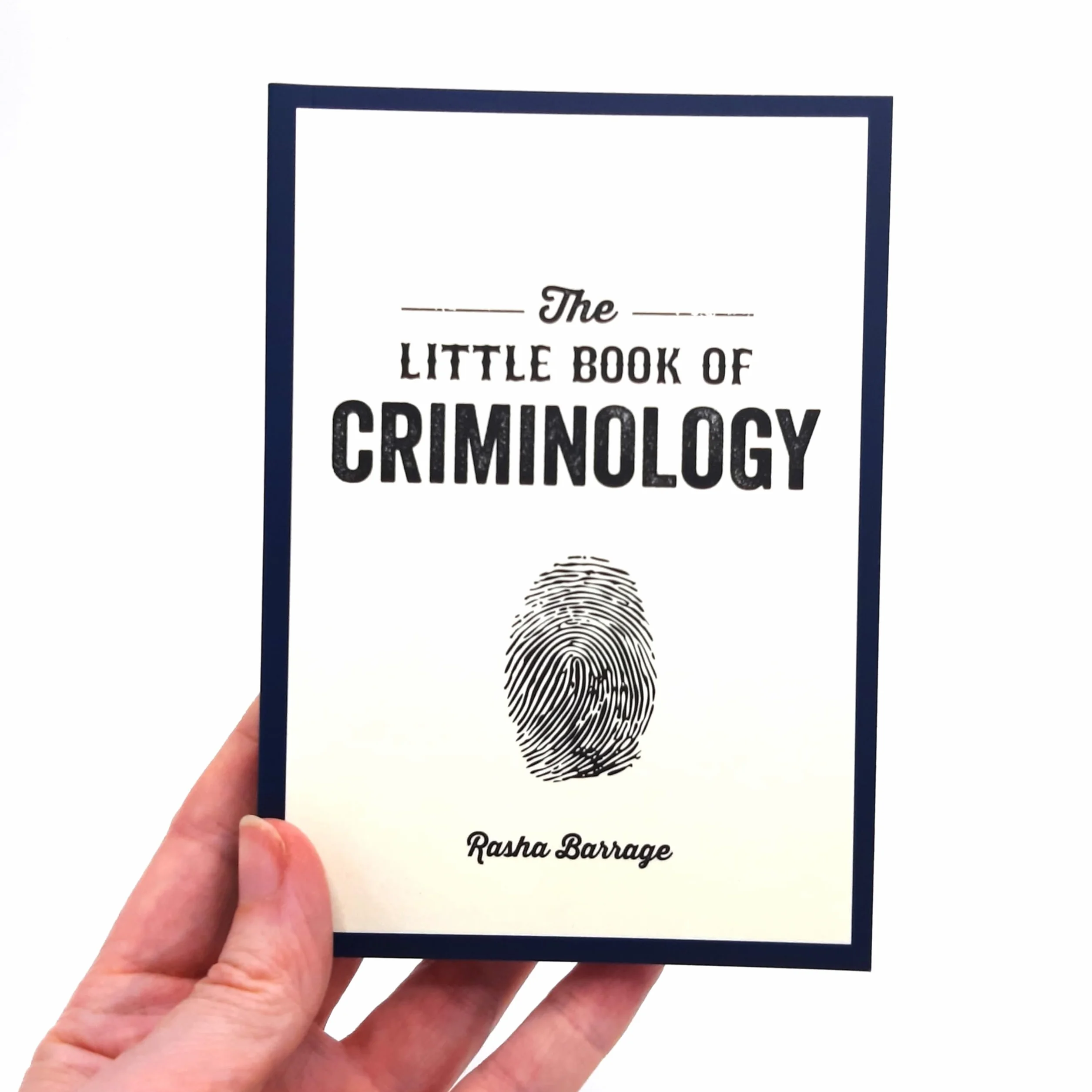 The Little Book of Criminology: A Pocket Guide to the Study of Crime and Criminal Minds
