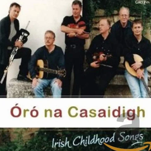 Oro Na Casaidigh: Irish Childhood Songs