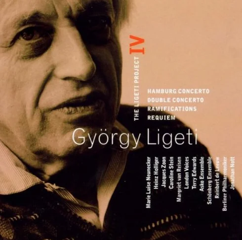 Ligeti Project Vol.4 Hamburg Concerto Double Concerto Requiem Ramifications
