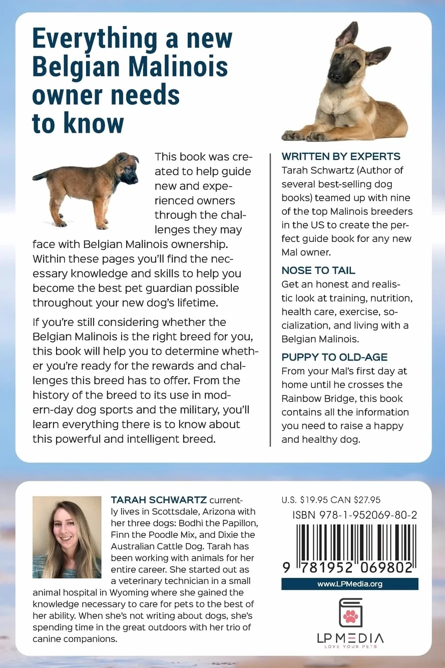 The Complete Guide to the Belgian Malinois: Selecting, Training, Socializing, Working, Feeding, and Loving Your New Malinois Puppy