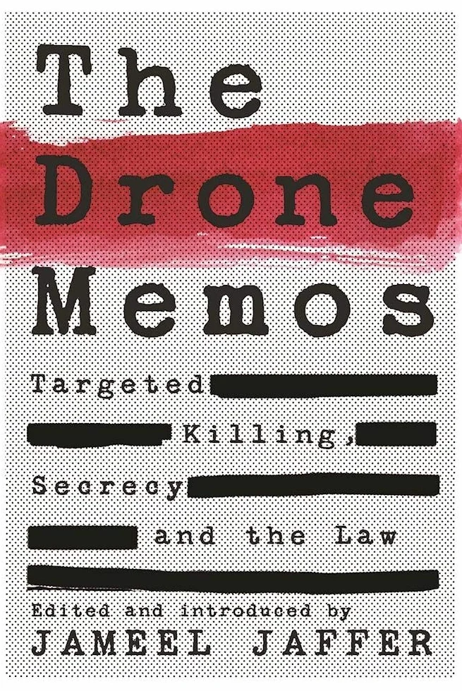 The Drone Memos: Targeted Killing, Secrecy, and the Law